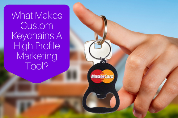 What Makes Custom Keychains A High Profile Marketing Tool_